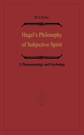 Hegel’s Philosophy of Subjective Spirit: Volume 3 Phenomenology and Psychology