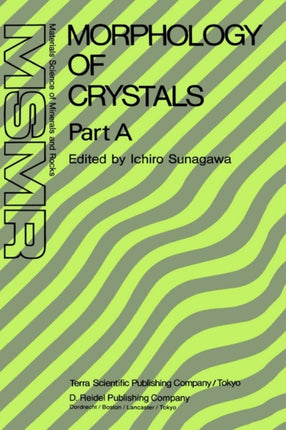 Morphology of Crystals: Part A: Fundamentals Part B: Fine Particles, Minerals and Snow Part C: The Geometry of Crystal Growth by Jaap van Suchtelen