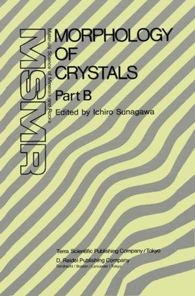 Morphology of Crystals: Part A: Fundamentals Part B: Fine Particles, Minerals and Snow Part C: The Geometry of Crystal Growth by Jaap van Suchtelen