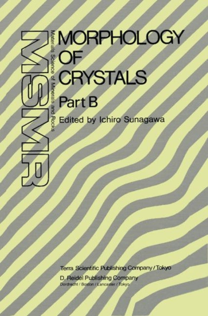 Morphology of Crystals: Part A: Fundamentals Part B: Fine Particles, Minerals and Snow Part C: The Geometry of Crystal Growth by Jaap van Suchtelen