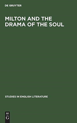 Milton and the drama of the soul: A study of the theme of the restoration of men in Milton’s later poetry
