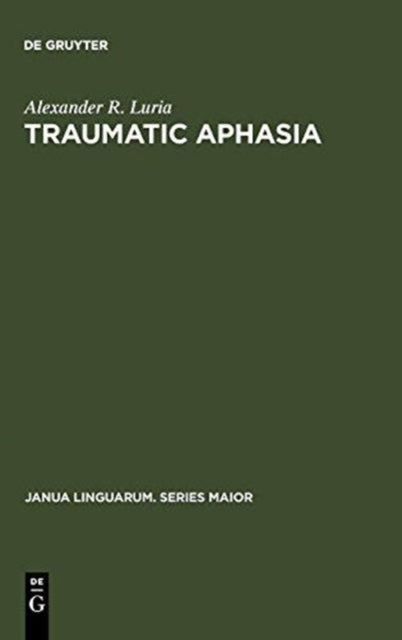 Traumatic Aphasia: Its Syndromes, Psychology and Treatment