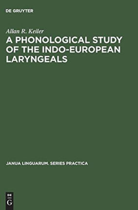 A Phonological Study of the Indo-European Laryngeals