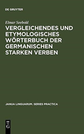 Vergleichendes Und Etymologisches Wörterbuch Der Germanischen Starken Verben