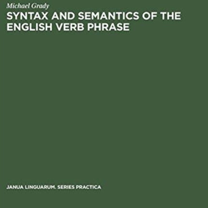 Syntax and Semantics of the English Verb Phrase