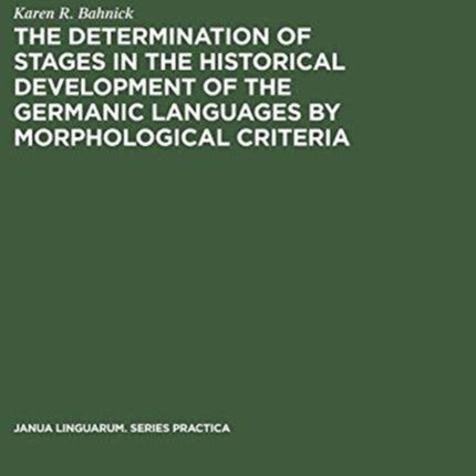 The Determination of Stages in the Historical Development of the Germanic Languages by Morphological Criteria: An Evaluation