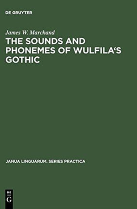 The Sounds and Phonemes of Wulfila's Gothic