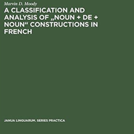 A Classification and Analysis of  Noun + De + Noun  Constructions in French