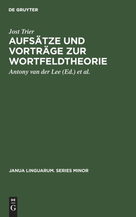 Aufsätze Und Vorträge Zur Wortfeldtheorie