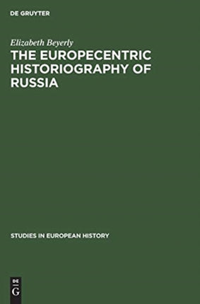 The Europecentric Historiography of Russia: An Analysis of the Contribution by Russian Emigre Historians in the USA, 1925–1955, Concerning 19th Century Russian History