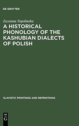 A Historical Phonology of the Kashubian Dialects of Polish