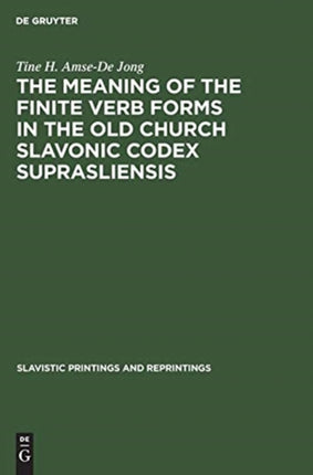The meaning of the Finite Verb Forms in the Old Church Slavonic Codex Suprasliensis: A Synchronic Study