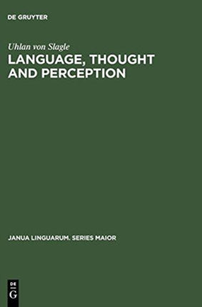 Language, Thought and Perception: A Proposed Theory of Meaning