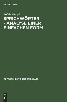 Sprichwörter - Analyse Einer Einfachen Form: Ein Beitrag Zur Generativen Poetik