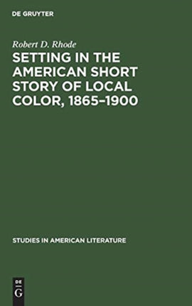 Setting in the American Short Story of Local Color, 1865–1900
