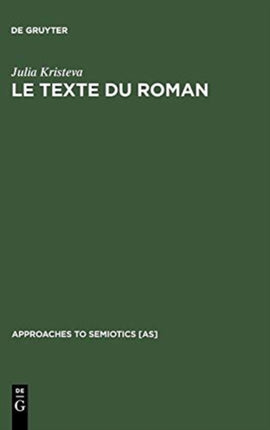 Le Texte du Roman: Approche sémiologique d'une structure discursive transformationnelle