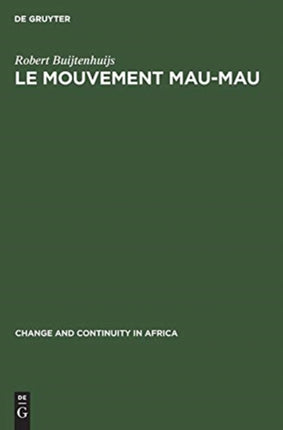 Le Mouvement Mau-Mau: Une Révolte Paysanne Et Anti-Coloniale En Afrique Noire