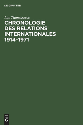 Chronologie Des Relations Internationales 1914-1971: Exposés Thématiques