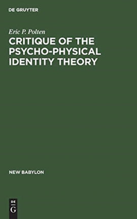 Critique of the Psycho-Physical Identity Theory: A Refutation of Scientific Materialism and an Establishment of Mind-Matter Dualism by Means of Philosophy and Scientific Method