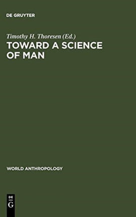 Toward a Science of Man: Essays in the History of Anthropology