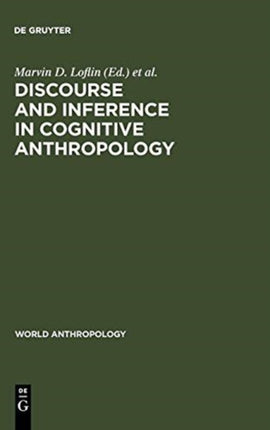 Discourse and Inference in Cognitive Anthropology: An Approach to Psychic Unity and Enculturation
