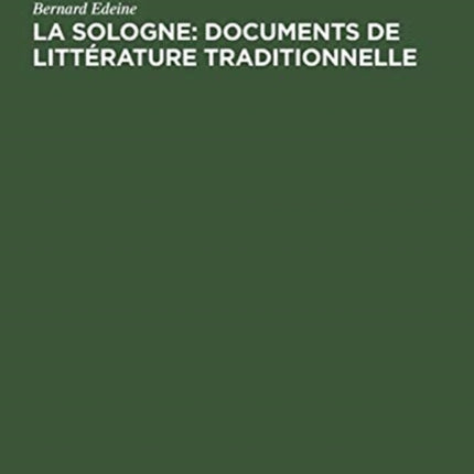 La Sologne: Documents de littérature traditionnelle
