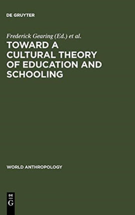 Toward a Cultural Theory of Education and Schooling