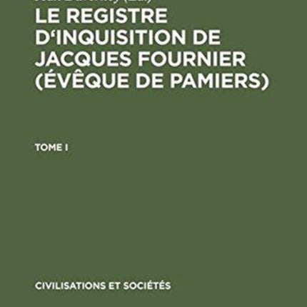 Le Registre d'Inquisition de Jacques Fournier (Évêque de Pamiers): 1318 - 1325