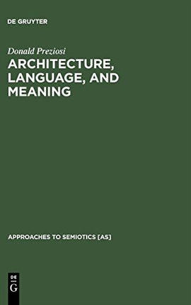 Architecture, Language, and Meaning: The Origins of the Built World and its Semiotic Organization