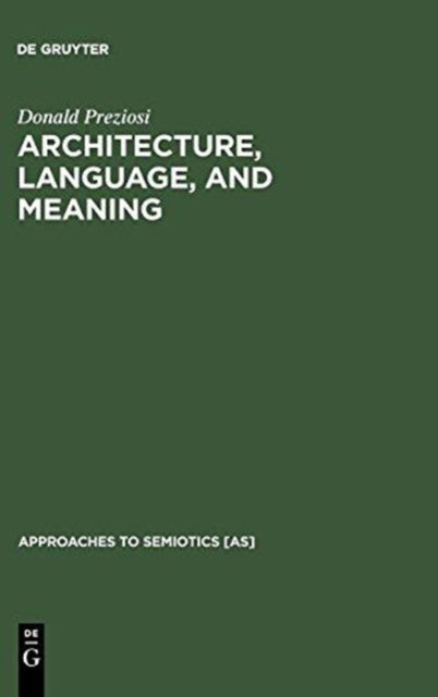 Architecture, Language, and Meaning: The Origins of the Built World and its Semiotic Organization
