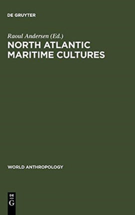 North Atlantic Maritime Cultures: Anthropological Essays on Changing Adaptations