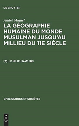 La géographie humaine du monde musulman jusqu'au millieu du 11e siècle, [3], Le milieu naturel