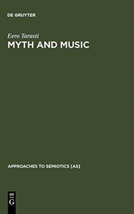 Myth and Music: A Semiotic Approach to the Aesthetics of Myth in Music especially that of Wagner, Sibelius and Stravinsky