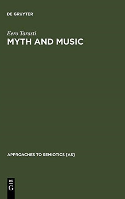 Myth and Music: A Semiotic Approach to the Aesthetics of Myth in Music especially that of Wagner, Sibelius and Stravinsky