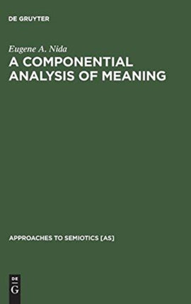 A Componential Analysis of Meaning: An Introduction to Semantic Structures