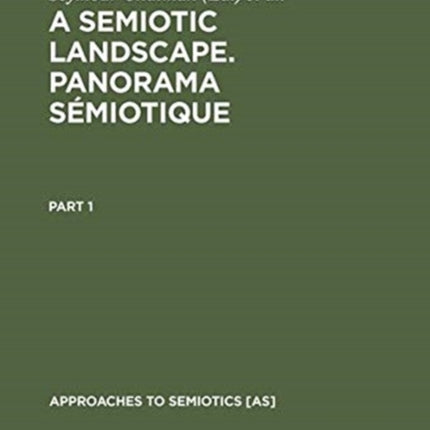 A Semiotic Landscape. Panorama sémiotique: Proceedings of the First Congress of the International Association for Semiotic Studies, Milan June 1974 / Actes du premier congrès de l'association Internationale de Sémiotique, Milan juin 1974