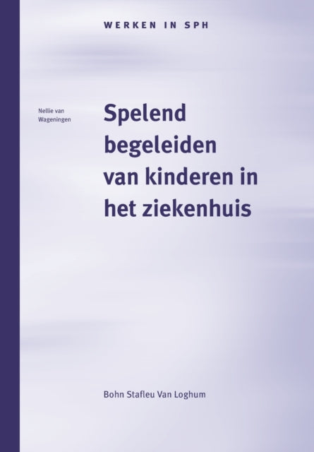 Spelend Begeleiden Van Kinderen in Het Ziekenhuis: Het Werk Van de Pedagogisch Medewerker