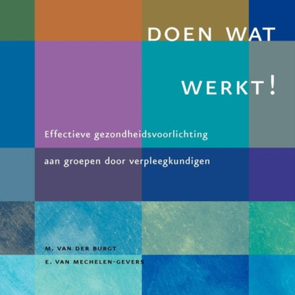 Doen Wat Werkt !: Effectieve Gezondheidsvoorlichting Aan Groepen Door Verpleegkundigen