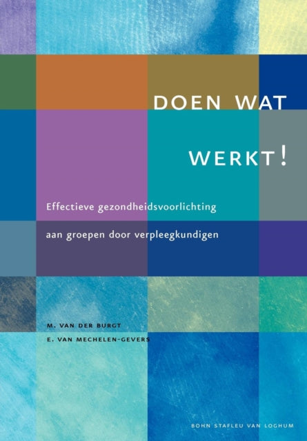 Doen Wat Werkt !: Effectieve Gezondheidsvoorlichting Aan Groepen Door Verpleegkundigen
