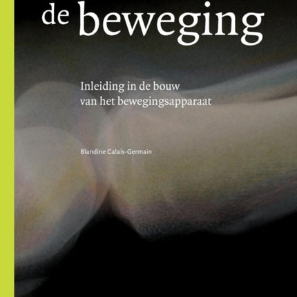 Anatomie Van de Beweging: Inleiding in de Bouw Van Het Bewegingsapparaat
