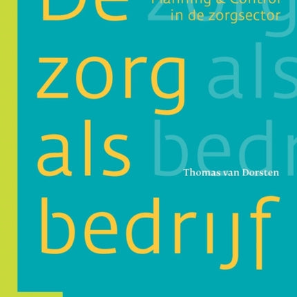 Zorg ALS Bedrijf: Planning & Control in de Zorgsector