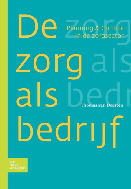 Zorg ALS Bedrijf: Planning & Control in de Zorgsector