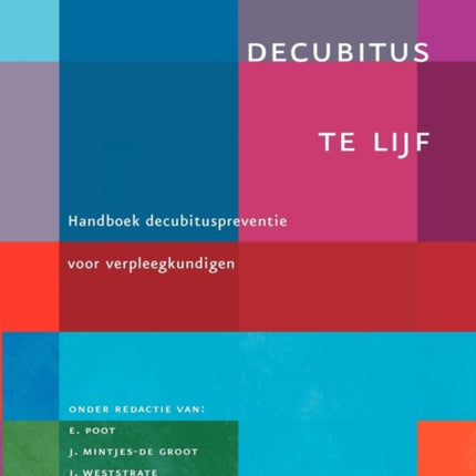 Decubitus Te Lijf: Handboek Decubituspreventie