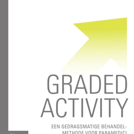 Graded Activity: Een Gedragsmatige Behandelmethode Voor Paramedici