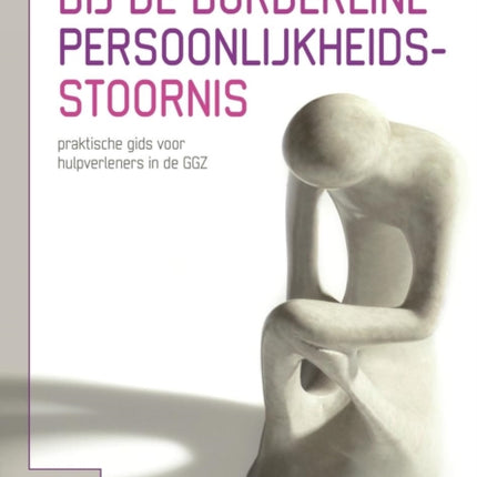 Mentaliseren Bij de Borderline Persoonlijkheidsstoornis: Praktische Gids Voor Hulpverleners in de Ggz