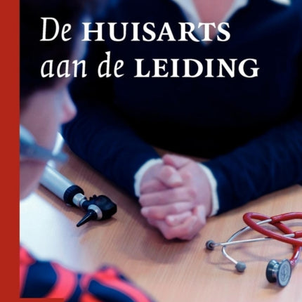 de Huisarts Aan de Leiding: de Huisarts Aan de Leiding