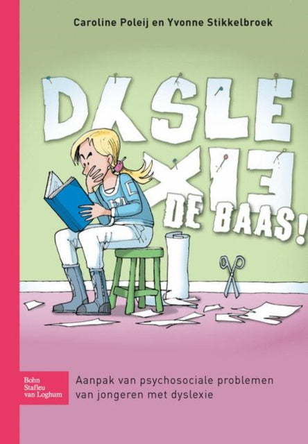 Dyslexie de Baas!: Aanpak Van Psychosociale Problemen Van Jongeren Met Dyslexie