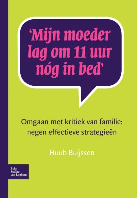 Mijn Moeder Lag Om 11 Uur Nóg in Bed: Omgaan Met Kritiek Van Familie: Negen Effectieve Strategieën