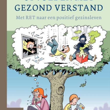 Opvoeden Met Gezond Verstand: Met Ret Naar Een Positief Gezinsleven