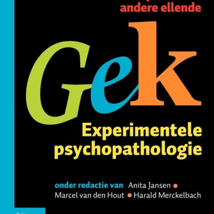 Gek, Experimentele Psychopathologie: Over Angst, Verslaving, Depressie En Andere Ellende